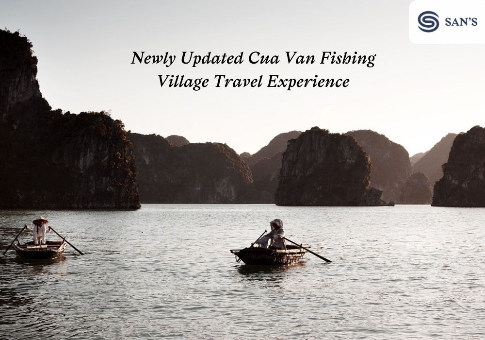 Newly Updated Cua Van Fishing Village Travel Experience