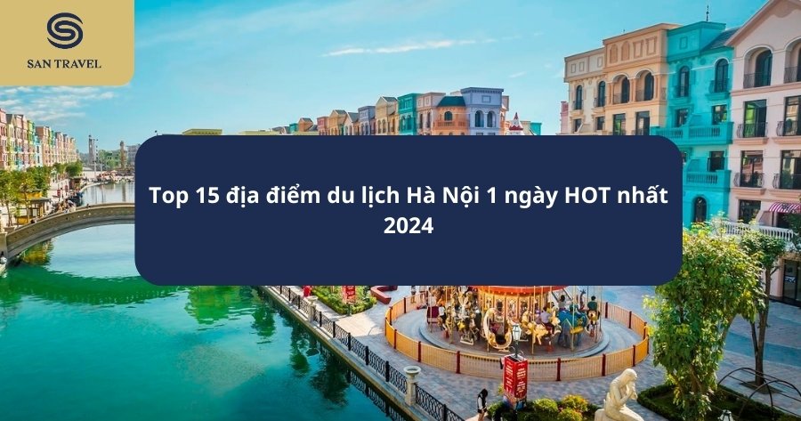 Du lịch Hà Nội 1 ngày