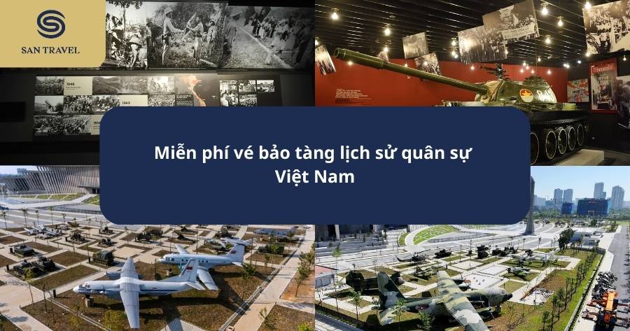 Miễn Phí Vé Bảo Tàng Lịch Sử Quân Sự Việt Nam